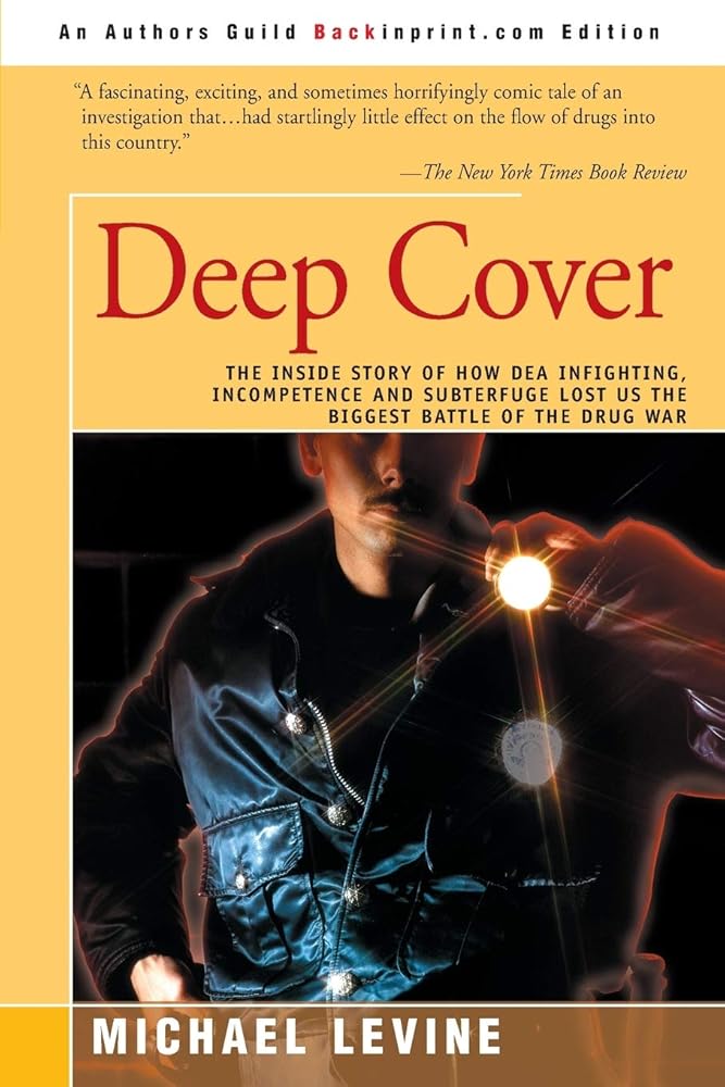 Deep Cover: The Inside Story of How DEA Infighting, Incompetence and Subterfuge Lost Us the Biggest Battle of the Drug War cover image