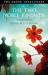 The Two Noble Kinsmen, Revised Edition: Third Series (The Arden Shakespeare Third Series)